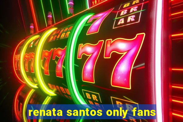 renata santos only fans